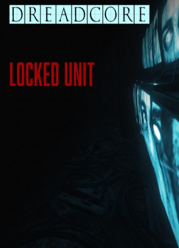 DREADCORE : Locked Unit DREADCORE : Locked Unit